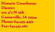 Text Box: Historic Courthouse 
District205 1/2 N 13th Centerville, IA 52544Phone: 641.437.4359Fax: 641.437.1161